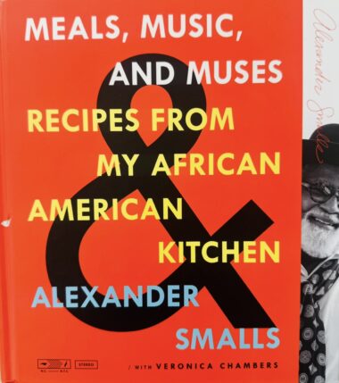 Meals, Music, and Muses & Recipes from My African American Kitchen  |   Alexander Smalls   |  Slightly Used Cookbook