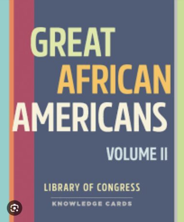 Great African Americans Volume II  |  Library of Congress   |  Knowledge Cards