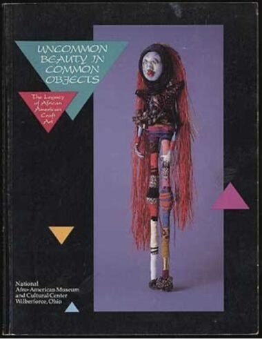 Dr. Clayton Lang Book Collection #23 |   Uncommon Beauty in Common Objects: The Legacy of African American Craft Art	Nzegwu, Nkiru   |  National Afro-Am Museum cultural center - Wilberforce  |  1993